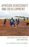 African Democracy and Development: Challenges for Post-Conflict African Nations
