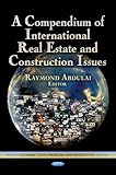 A compendium of international real estate and construction issues