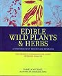 Edible Wild Plants & Herbs: A Compendium of Recipes and Remedies