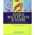 Edible Wild Plants & Herbs: A Compendium of Recipes and Remedies
