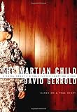 The Martian Child: A Novel About A Single Father Adopting A Son
