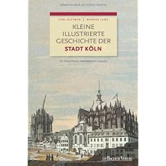 Kleine illustrierte Geschichte der Stadt K�ln