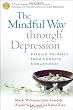 The Mindful Way through Depression: Freeing Yourself from  Chronic Unhappiness