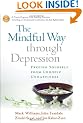 The Mindful Way Through Depression: Freeing Yourself from Chronic Unhappiness (includes Guided Meditation Practices CD)