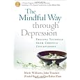 The Mindful Way through Depression: Freeing Yourself from  Chronic Unhappiness