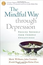 The Mindful Way Through Depression: Freeing Yourself from Chronic Unhappiness (includes Guided Meditation Practices CD)