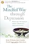 The Mindful Way Through Depression: Freeing Yourself from Chronic Unhappiness (includes Guided Meditation Practices CD)