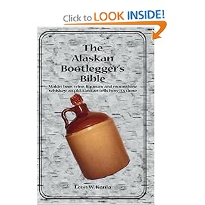 The Alaskan Bootlegger's Bible - Leon W. Kania