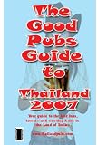 The Good Pubs Guide to Thailand 2007