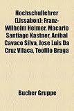 Hochschullehrer (Lissabon): Franz-Wilhelm Heimer, Macrio Santiago Kastner, Anbal Cavaco Silva, Jos Lus Da Cruz Vilaa, Tefilo Braga - 