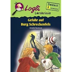 Logli Lernkrimis. Gefahr auf Burg Schreckenfels: Deutsch 3. Schuljahr