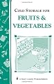 Cold Storage for Fruits & Vegetables: Storey Country Wisdom Bulletin A-87