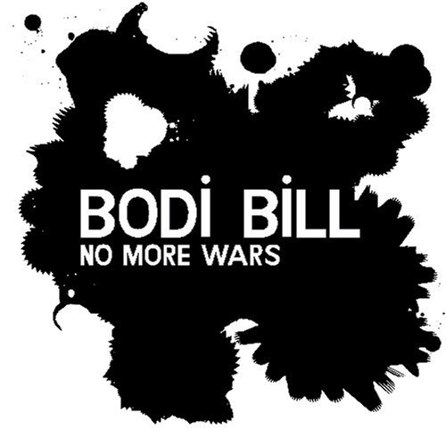 Bodi Bill - No More Wars - Zortam Music