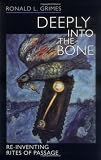 Buy : Deeply into the Bone: Re-Inventing Rites of Passage