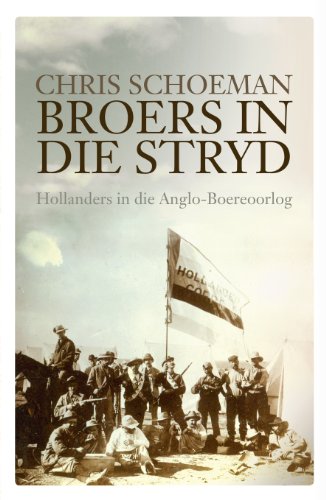 Broers in die Stryd: Hollanders in die Anglo-Boereoorlog (Afrikaans Edition)