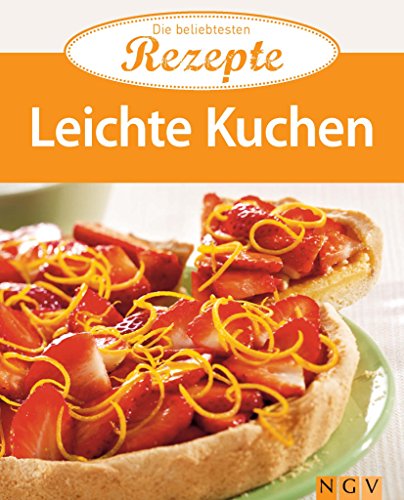 Leichte Kuchen: Die beliebtesten Rezepte (German Edition)