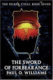 The Sword of Forbearance: The Pelbar Cycle, Book Seven (Beyond Armageddon) (Bk. 7)