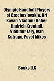 Olympic Handball Players of Czechoslovakia: Jirí Kavan, Vladimír Haber, Jindrich Krepindl, Vladimír Jarý, Ivan Satrapa, Pavel Mikes