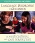 Language Disorders in Children: A Multicultural and Case Perspective