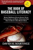 The Book of Baseball Literacy: 3rd Edition: Nearly 700 People, Places, Events, Teams, Stats, and Stories - Everything You Need to Know in One Massive Book
