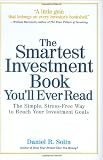 The Smartest Investment Book You'll Ever Read: The Simple, Stress-Free Way to Reach Your Investment Goals