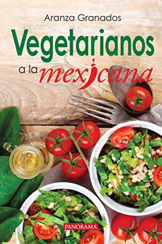 Vegetarianos a la mexicana (Gastronomía) (Spanish Edition)