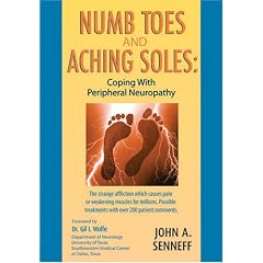 Numb Toes and Aching Soles: Coping with Peripheral Neuropathy by John A. Senneff