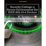 Security Cottage: a Secure Environment for IEEE 802.15.4 Devices (Volume 1)