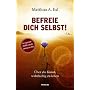 Befreie dich selbst!: �ber die Kunst, wahrhaftig z&hellip von Matthias Exl