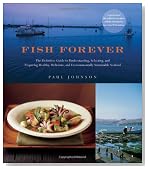 Fish Forever: The Definitive Guide to Understanding, Selecting, and Preparing Healthy, Delicious, and Environmentally Sustainable Seafood