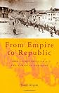 From Empire to Republic: Turkish Nationalism and the Armenian Genocide