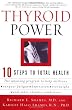 Thyroid Power: Ten Steps to Total Health