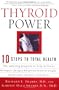 Thyroid Power: Ten Steps to Total Health