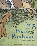 Song of the Water Boatman and Other Pond Poems (Caldecott Honor Book, BCCB Blue Ribbon Nonfiction Book Award)