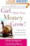 Girl, Make Your Money Grow!: A Sister's Guide to Protecting Your Future and Enriching Your Life