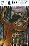 Selected Poems: Carol Ann Duffy (Penguin Poetry Library)