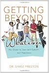 Getting Beyond "Whatever": The Guide to Teen Self-Esteem and Happiness