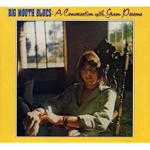 Big Mouth Blues: A Conversation With Gram Parsons by Gram Parsons (Audio CD - 2002)