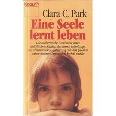 Eine Seele lernt leben. Die authentische Geschichte eines autistischen Kindes.