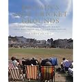 Britain's Lost Cricket Grounds: The Hallowed Homes of Cricket That Will Never See Another Ball Bowled