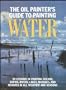 Oil Painter's Guide to Painting Water