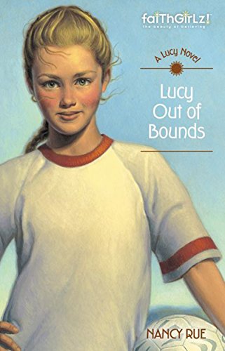 Lucy Out of Bounds (Faithgirlz! / A Lucy Novel Book 2)