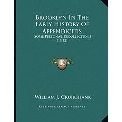 Brooklyn In The Early History Of Appendicitis: Some Personal Recollections (1912) by William J. Cruikshank