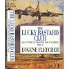The Lucky Bastard Club: A B-17 Pilot in Training and in Combat, 1943-45/Mister Fletcher's Gang/2 Books in 1 Volume