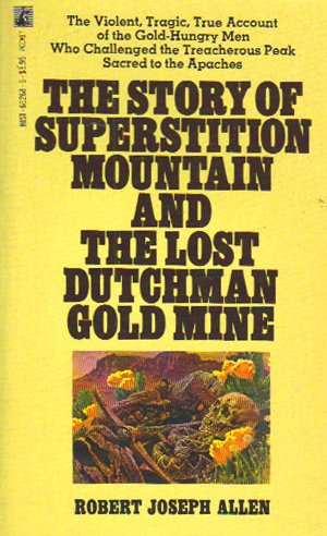 Story of Superstition Mountain and the Lost Dutchman Gold Mine