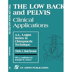 Low Back and Pelvis: Clinical Applications (A.L. Logan Series in Chiropractic Technique)