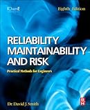 Reliability, maintainability and risk : practical methods for engineers
