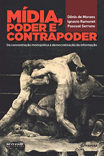 Mídia, poder e contrapoder: da concentração monopólica à democratização da comunicação (Portuguese Edition)