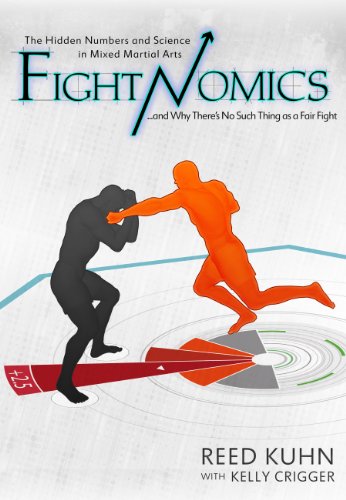 Fightnomics: The Hidden Numbers in Mixed Martial Arts and Why There’s No Such Thing as a Fair Fight
