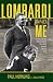 Lombardi and Me: Players, Coaches, and Colleagues Talk About the Man and the Myth Paul Hornung